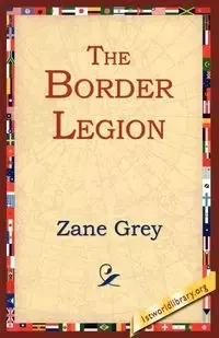 The Border Legion - Zane Grey
