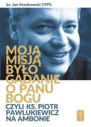 Moją misją było gadanie o Panu Bogu... - Jan Stankowski
