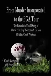 From Murder Incorporated to the PGA Tour - Chuck Workman