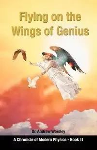 Flying on the Wings of Genius - Andrew Worsley