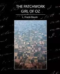 The Patchwork Girl of Oz - Baum L. Frank
