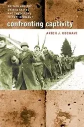 Confronting Captivity - Kochavi Arieh J.