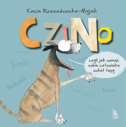 Czino, czyli jak owinąć sobie człowieka wokół łapy - Katarzyna Rozwadowska-Myjak