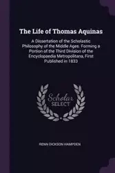 The Life of Thomas Aquinas - Hampden Renn Dickson