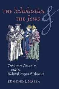 The Scholastics and the Jews - Edmund J. Mazza