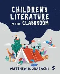 Children's Literature in the Classroom - Matthew D. Zbaracki