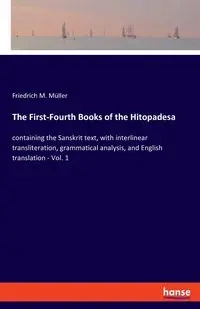 The First-Fourth Books of the Hitopadesa - Müller Friedrich M.