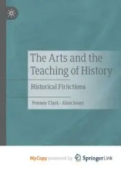 The Arts and the Teaching of History - Clark Penney