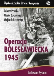 Operacja bolesławiecka 1945 TW - Robert Primke, Maciej Szczerepa, Wojciech Szczere
