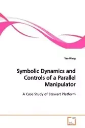 Symbolic Dynamics and Controls of a Parallel  Manipulator - Wang Yao