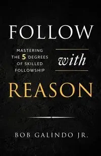 Follow with Reason - Bob Galindo Jr