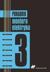 Poradnik montera elektryka T.3 - praca zbiorowa