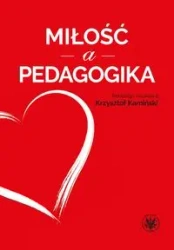Miłość a pedagogika - Krzysztof oprac. Kamiński