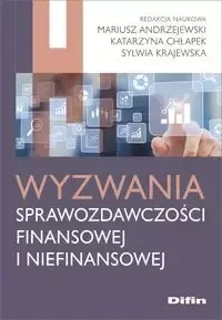 Wyzwania sprawozdawczości finansowej i niefinansowej - Mariusz Andrzejewski, Katarzyna Chłapek, Sylwia Krajewska
