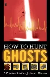 How to Hunt Ghosts - Warren Joshua P.