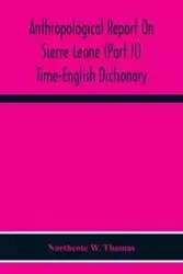 Anthropological Report On Sierre Leone (Part Ii) Time-English Dictionary - W. Thomas Northcote