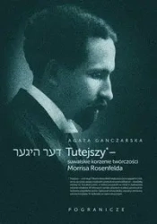 Tutejszy - suwalskie korzenie twórczości Morrisa Rosenfelda - AGATA GANCZARSKA