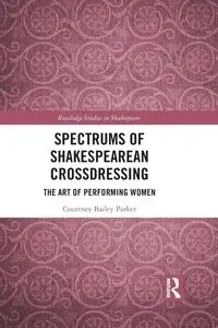 Spectrums of Shakespearean Crossdressing - Bailey Parker Courtney