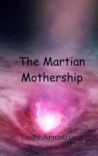 The Martian Mothership - Emily Armstrong