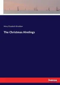 The Christmas Hirelings - Mary Elizabeth Braddon