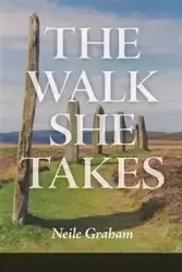 The Walk She Takes - Graham Neile