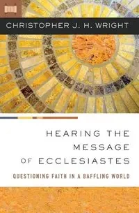 Hearing the Message of Ecclesiastes - Christopher J. Wright H.