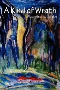 A Kind of Wrath - Drake Sandra E.