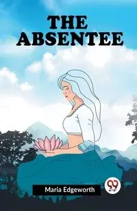 The Absentee - Maria Edgeworth