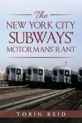 The New York City Subways' Motormans' Rant - Reid Torin