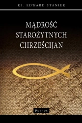 Mądrość starożytnych Chrześcijan - Edward Staniek