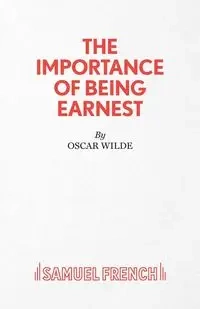 The Importance of Being Earnest - A Trivial Comedy for Serious People - Oscar Wilde