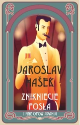 Zniknięcie posła i inne opowiadania - Jaroslav Hasek