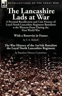 The Lancashire Lads at War - Bolwell F. A.