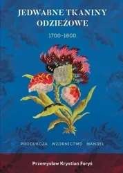 Jedwabne tkaniny odzieżowe 1700-1800 - Przemysław Krystian Faryś