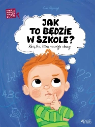 Jak to będzie w szkole?. Książka, która rozwieje.. - Asia Olejarczyk, Ola Makowska