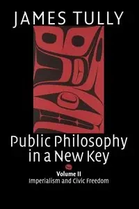 Public Philosophy in a New Key - James Tully
