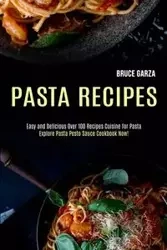 Pasta Recipes - Bruce Garza