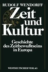 Zeit und Kultur - Rudolf Wendorff