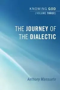 The Journey of the Dialectic - Anthony E. Mansueto
