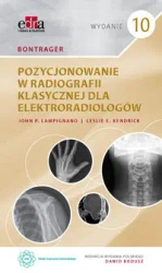 Bontrager. Pozycjonowanie w radiografii klasycznej - John Lampignano, Leslie Kendrick E.