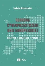 Ochrona cyberprzestrzeni Unii Europejskiej - Izabela Oleksiewicz