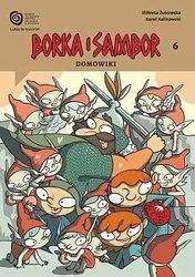 Borka i Sambor T.6 Domowiki - Elżbieta Żukowska, Karol Kalinowski