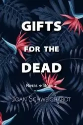 Gifts for the Dead - Joan Schweighardt