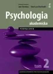 Psychologia akademicka. Podręcznik Tom 2 wyd. 2 zmienione - Dariusz Doliński, Jan Strelau