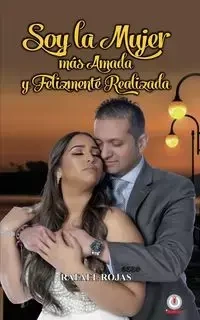 Soy la mujer más amada y felizmente realizada - Rafael Rojas