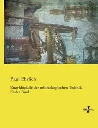 Enzyklopädie der mikroskopischen Technik - Paul Ehrlich