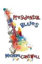 Presidential Blues - Michael Cantwell O