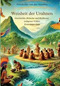 Die Weisheit der Urahnen - von der Marwitz Friederike