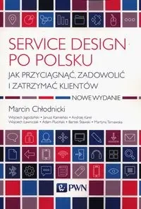 Service design po polsku. Jak przyciągnąć.. - Marcin Chłodnicki, Andrzej Karel