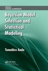 Bayesian Model Selection and Statistical Modeling - Ando Tomohiro